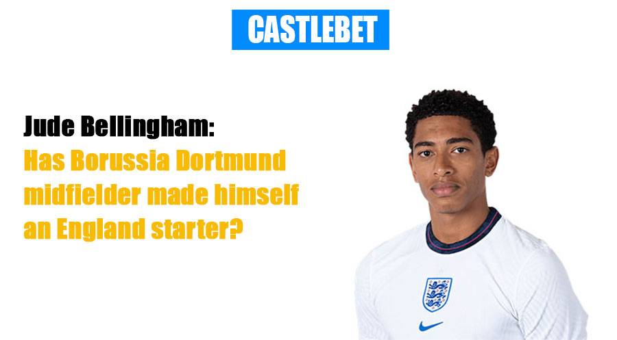 Jude Bellingham: Has Borussia Dortmund midfielder made himself an England starter?